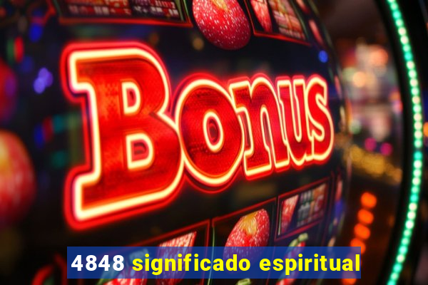 4848 significado espiritual